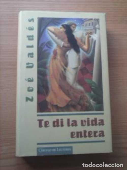 Libros: TE DI LA VIDA ENTERA - ZOE VALDES - Foto 1