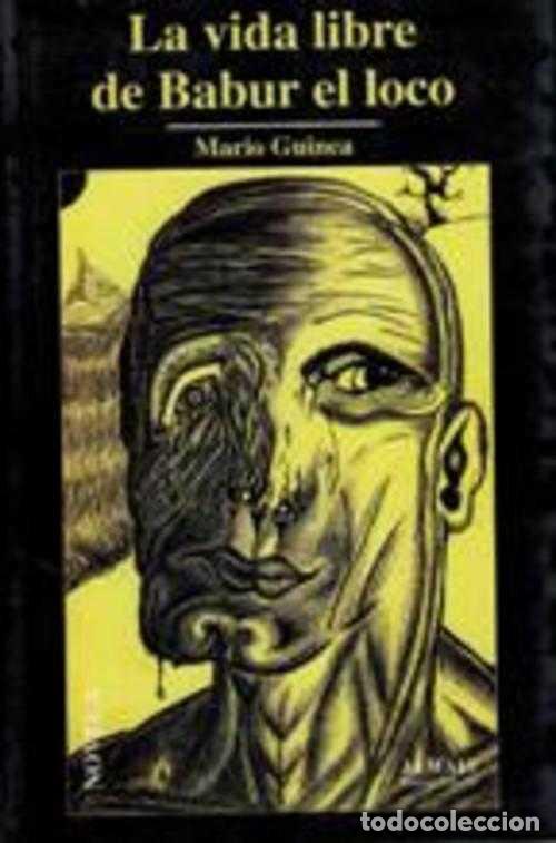 Libros: LA VIDA LIBRE DE BABUR EL LOCO - MARIO GUINEA - Foto 1