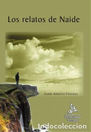 Libros: LOS RELATOS DE NAIDE - JAIME ARROYO VINUESA - Foto 1