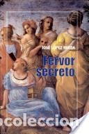 Libros: FERVOR SECRETO - JOSE LOPEZ RUEDA - Foto 1