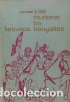 Libros: Y ASI MURIERON LOS LANCEROS BENGALIES - G. BRAIDENT - Foto 1
