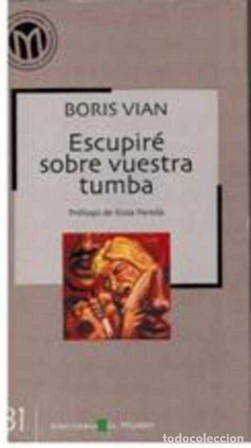 Libros: ESCUPIRE SOBRE VUESTRA TUMBA - BORIS VIAN - Foto 1