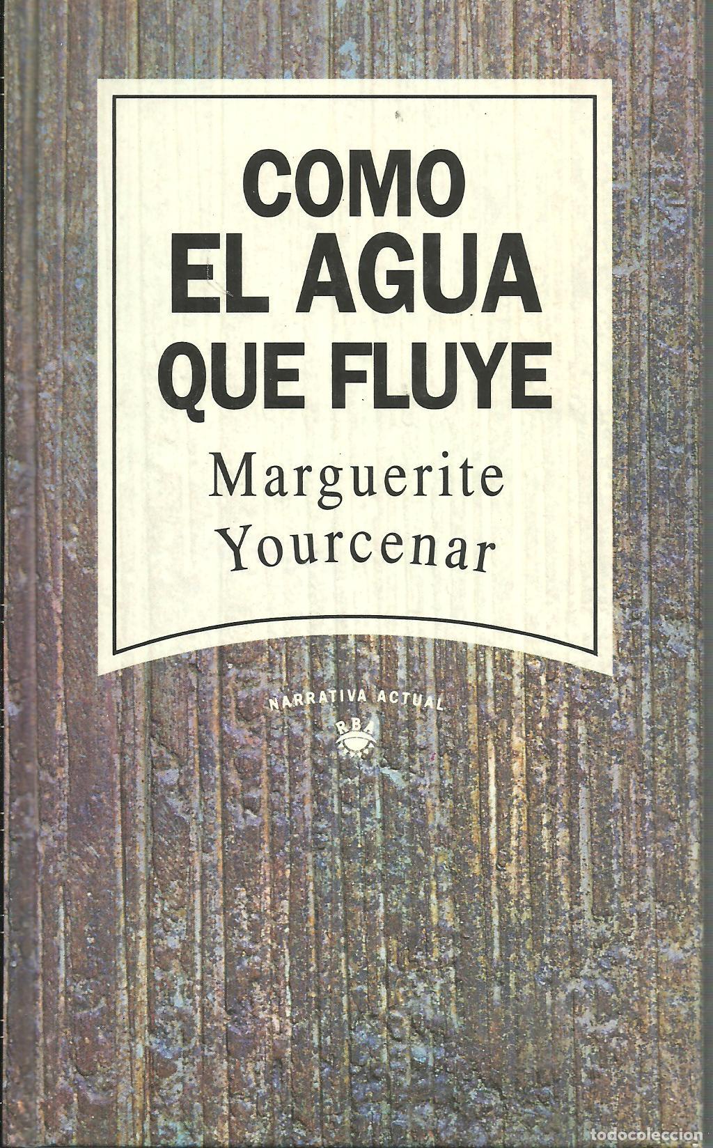 Libros: COMO EL AGUA QUE FLUYE - MARGUERITE YOURCENAR - Foto 1