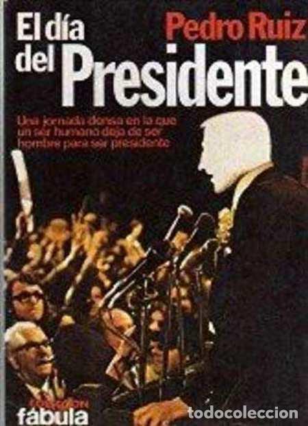 Libros: EL DIA DEL PRESIDENTE - PEDRO RUIZ - Foto 1