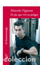 Libros: EL A&Ntilde;O QUE VIVI EN PELIGRO - MARCELO FIGUERAS - Foto 1