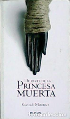 Libros: DE PARTE DE LA PRINCESA MUERTA - KENIZE MOURAD - Foto 1