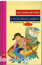 Libros: CON LA CABEZA A PAJAROS - JOSE ANTONIO DEL CA&Ntilde;IZO - Foto 1
