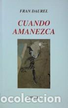 Libros: CUANDO AMANEZCA - FRAN DAUREL - Foto 1