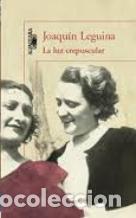 Libros: LA LUZ CREPUSCULAR - JOAQUIN LEGUINA - Foto 1