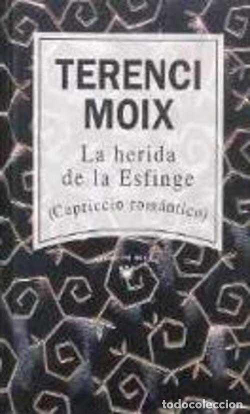 Libros: LA HERIDA DE LA ESFINGE. CAPRICCIO ROMANTICO - TERENCI MOIX - Foto 1