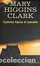 Libros: CAMINO HACIA EL PASADO - MARY HIGGINS CLARK - Foto 1