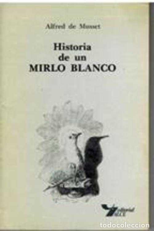 Libros: HISTORIA DE UN MIRLO BLANCO - ALFRED MUSSET - Foto 1