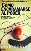Libros: COMO ENCARAMARSE AL PODER - FERNANDO ALCAZAR DE VELASCO - Foto 1