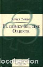Libros: EL CRIMEN DEL CINE ORIENTE - JAVIER TOMEO - Foto 1