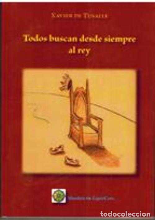 Libros: TODOS BUSCAN DESDE SIEMPRE AL REY - XAVIER DE TUSALLE - Foto 1