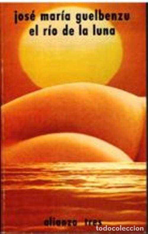 Libros: EL RIO DE LA LUNA - JOSE MARIA GUELBENZU - Foto 1