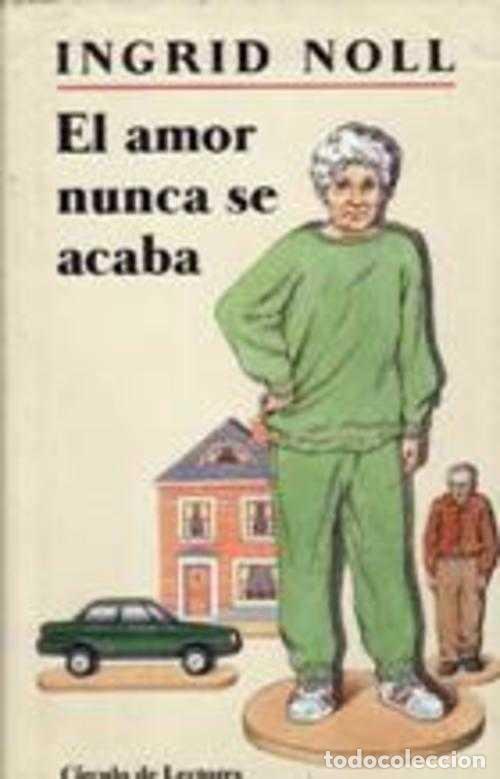 Libros: EL AMOR NUNCA SE ACABA - INGRID NOLL - Foto 1