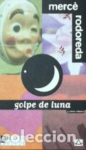 Libros: GOLPE DE LUNA Y OTROS RELATOS - MERCE RODOREDA - Foto 1