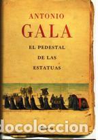 Libros: EL PEDESTAL DE LAS ESTATUAS - ANTONIO GALA - Foto 1