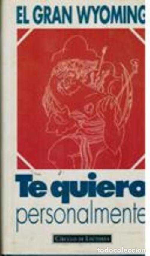 Libros: TE QUIERO PERSONALMENTE - EL GRAN WYOMING - Foto 1