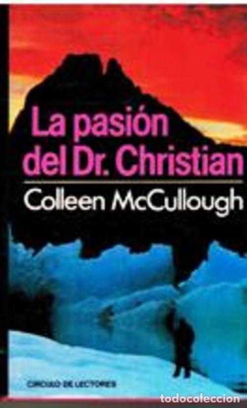 Libros: LA PASION DEL DR. CHRISTIAN - COLLEEN MCCULLOUGH - Foto 1