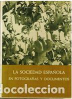 Livros em segunda m&atilde;o: LA SOCIEDAD ESPA&Ntilde;OLA EN FOTOGRAFIAS Y DOCUMENTOS - VARIOS AUTORES