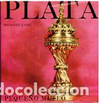 Libros: PEQUE&Ntilde;O MUSEO. PLATA - RICHARD CAME - Foto 1