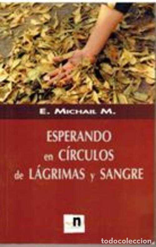 Libros: ESPERANDO EN CIRCULOS DE LAGRIMAS Y SANGRE - E MICHAIL M - Foto 1