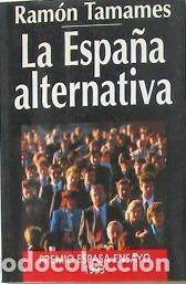 Libros: LA ESPA&Ntilde;A ALTERNATIVA - RAMON TAMAMES - Foto 1
