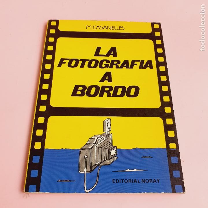 Libri di seconda mano: LIBRO-LA FOTOGRAF&Iacute;A A BORDO-M.CASANELLAS-EDICIONES NORAY-1982-COLECCIONISTAS