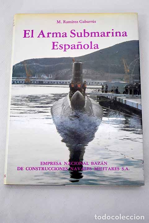 Libros: El arma submarina espa&ntilde;ola.- Ram&iacute;rez Gabarr&uacute;s, M. - Foto 1