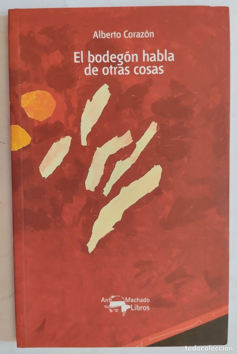 Libros: El bodeg&oacute;n habla de otras cosas - Alberto Coraz&oacute;n - Foto 1
