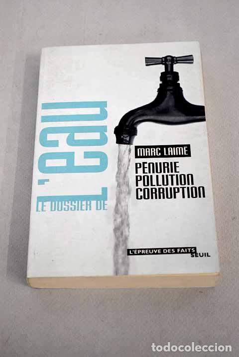 Libros: Le dossier de l eau p&eacute;nurie, pollution, corruption.- Laim&eacute;, Marc - Foto 1