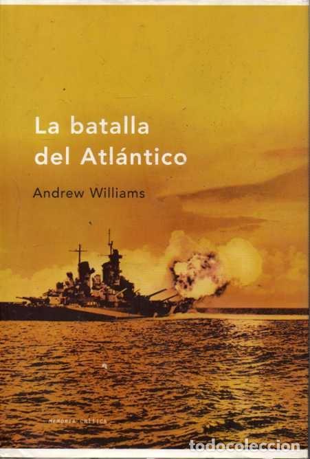 Libros: LA BATALLA DEL ATL&Aacute;NTICO. - WILLIAMS, Andrew. - Foto 1
