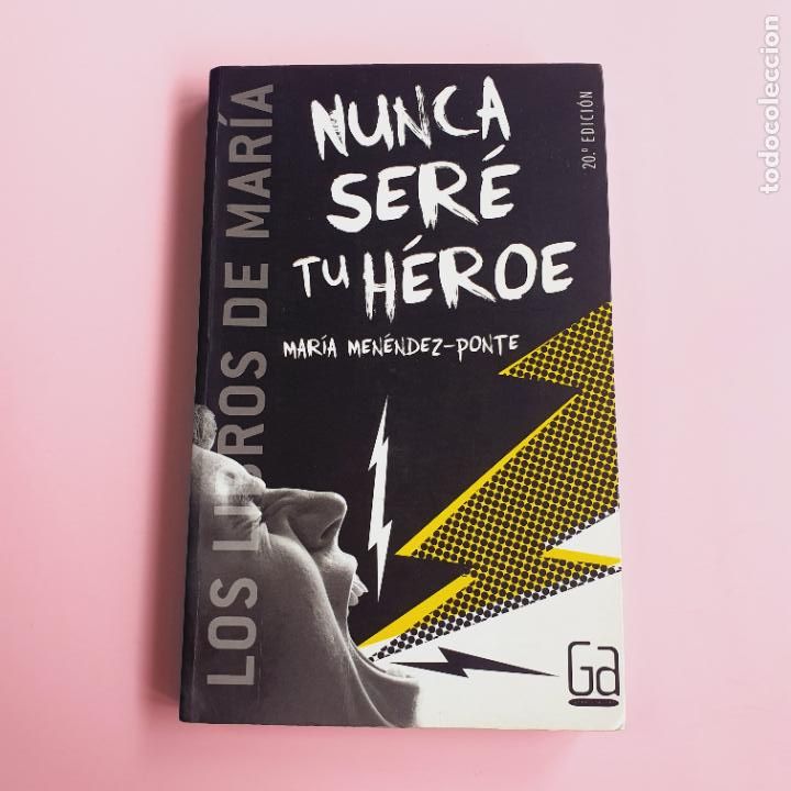 Libros: libro-nunca ser&eacute; t&uacute; h&eacute;roe-mar&iacute;a menendez ponte-los libros de mar&iacute;a-2015-20&ordf; edici&oacute;n-coleccionistas.