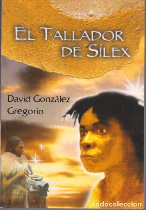 Libros: EL TALLADOR DE SILEX - DAVID GONZALEZ GREGORIO - Foto 1
