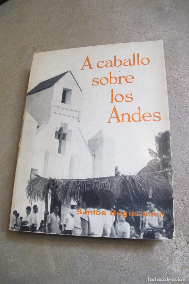 Libros: A CABALLO SOBRE LOS ANDES. SANTOS BEGUIRISTAIN - Foto 1