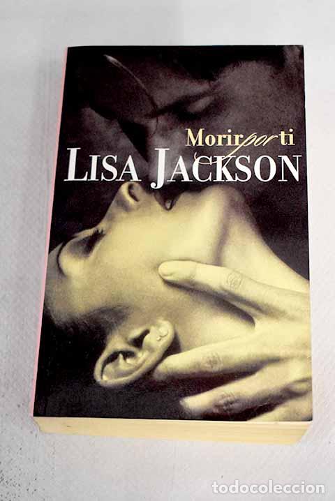 Libros: Morir por ti: Jackson, Lisa.- Jackson, Lisa - Foto 1