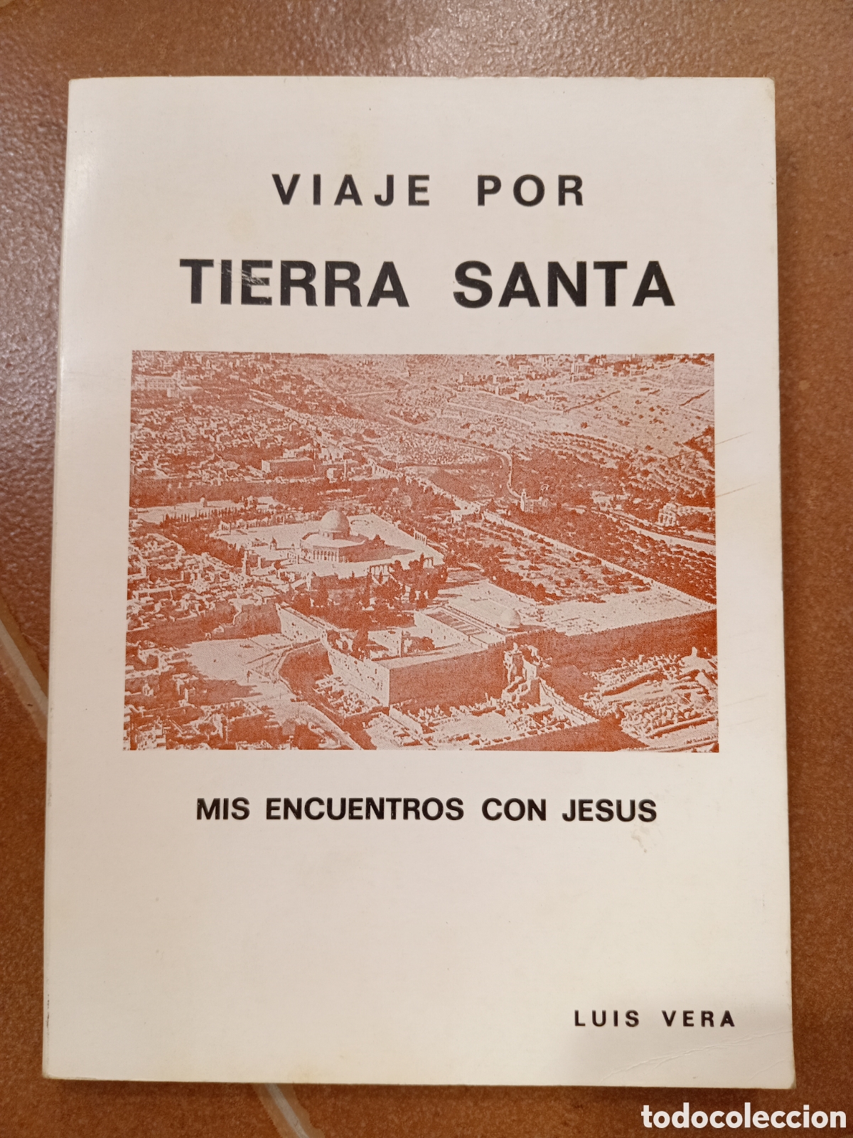 Libros: VIAJE POR TIERRA SANTA MIS ENCUENTROS CON JESUS. LU&Iacute;S VERA 1983. ASM