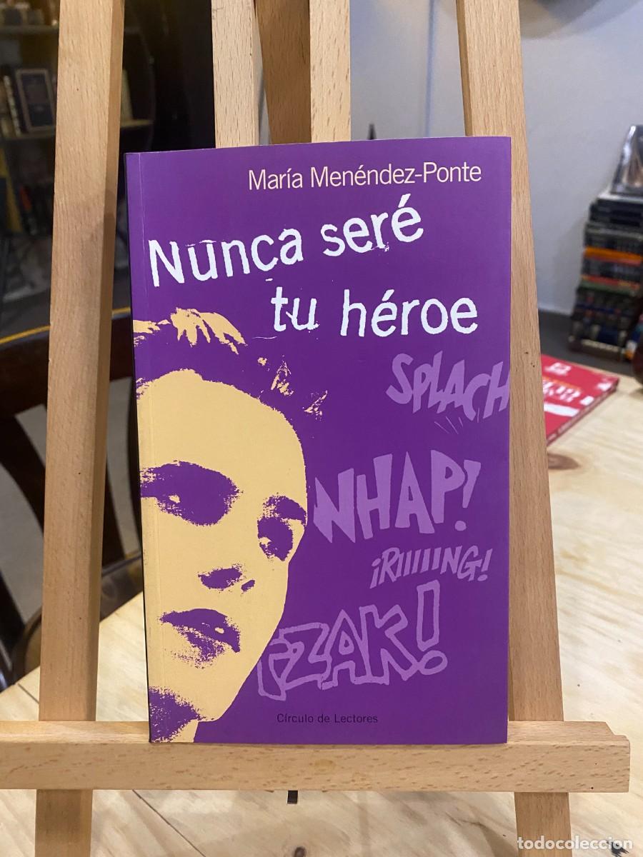 Libros: Nunca ser&eacute; tu h&eacute;roe - Mar&iacute;a Men&eacute;ndez-Ponte - Foto 1