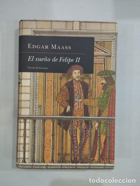 Libros: Edgar Maass - El sue&ntilde;o de Felipe II - Foto 1
