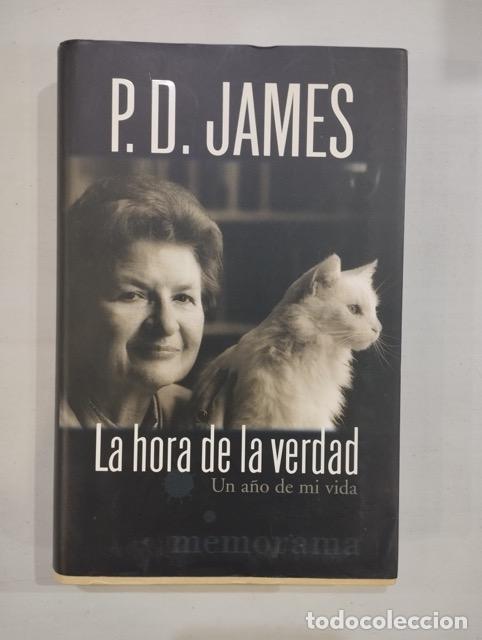 Libros: P. D. James - La hora de la verdad. Un a&ntilde;o de mi vida - Foto 1