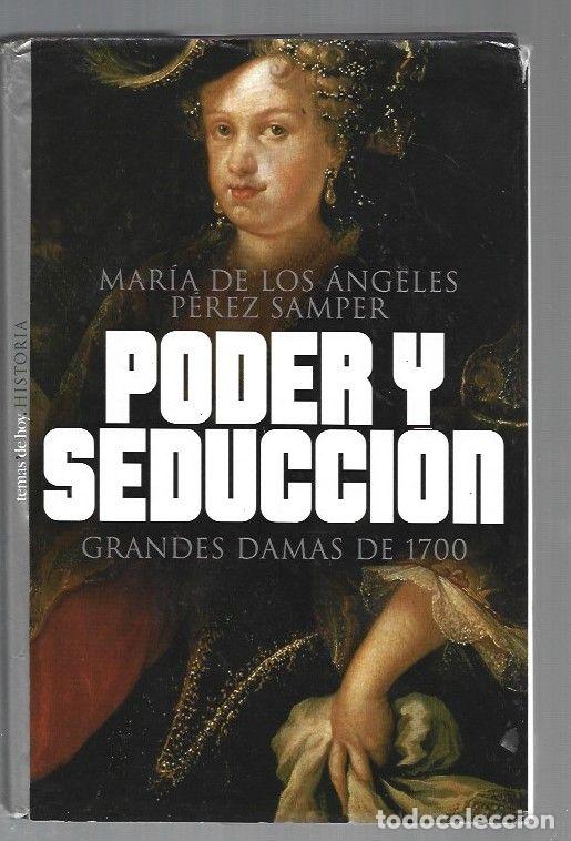 Libros: PODER Y SEDUCCION. GRANDES DAMAS DE 1700 - PEREZ SAMPER, MARIA DE LOS ANGELES - Foto 1