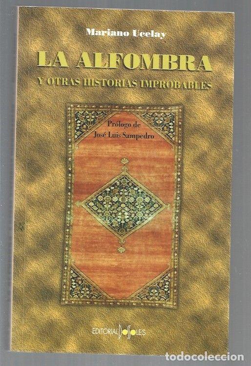 Libros: ALFOMBRA Y OTRAS HISTORIAS IMPROBABLES - LA - UCELAY, MARIANO - Foto 1