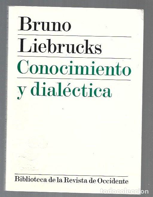 Libros: CONOCIMIENTO Y DIALECTICA - LIEBRUCKS, BRUNO - Foto 1