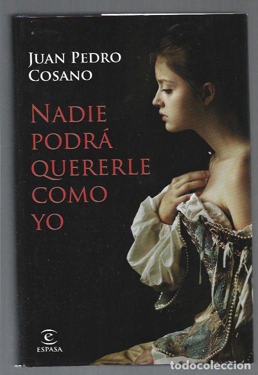 Libros: NADIE PODRA QUERERLE COMO YO - COSANO, JUAN PEDRO - Foto 1