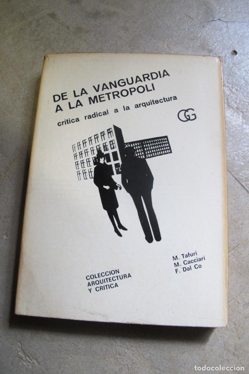 Livres: DE LA VANGUARDIA A LA METROPOLI. CRITICA RADICAL A LA ARQUITECTURA. M. TAFURI, M. CACCIARI, F DAL CO