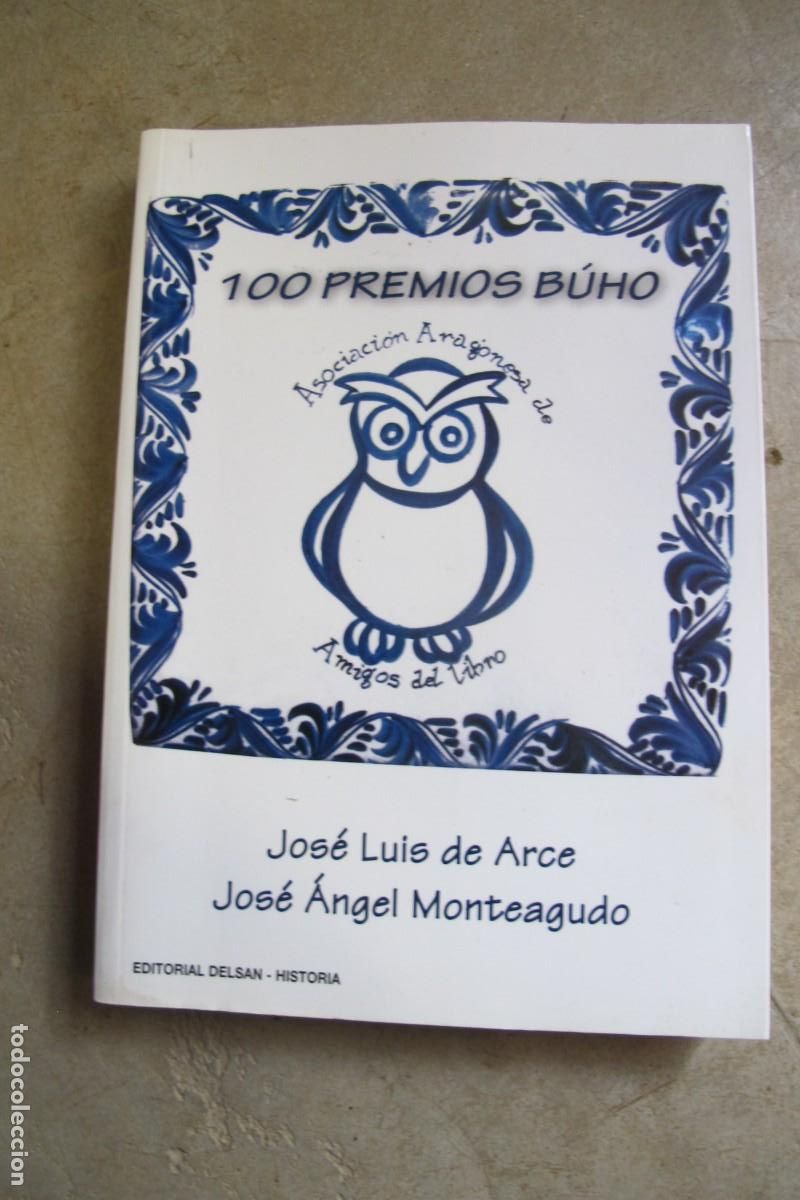 Libros: 100 PREMIOS BUHO. JOSE LUIS ARCE, JOSE ANGEL MONTEAGUDO. ASOCIACION ARAGONESA DE AMIGOS DEL LIBRO