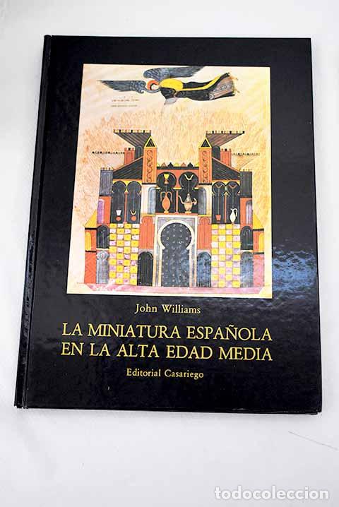 Libros: La miniatura espa&ntilde;ola en la Alta Edad Media.- Williams, John - Foto 1