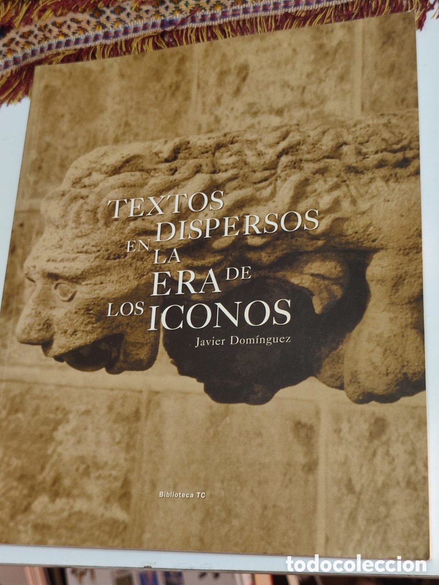 Libros: Javier dom&iacute;nguez Textos dispersos en la era de los iconos - Foto 1